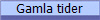 Gamla tider